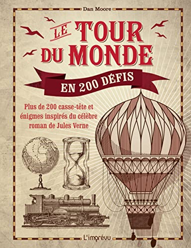 Le tour du monde en 200 défis : plus de 200 casse-tête et énigmes inspirés du célèbre roman de Jules