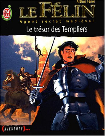 Le Félin : agent secret médiéval. Vol. 14. Le trésor des Templiers