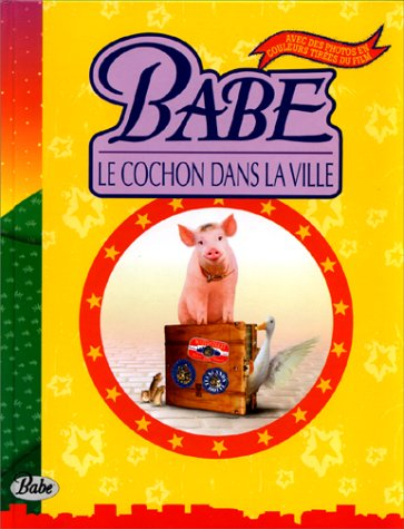 Babe le cochon dans la ville : le livre du film d'après le scénario de George Miller, Judy Morris, M