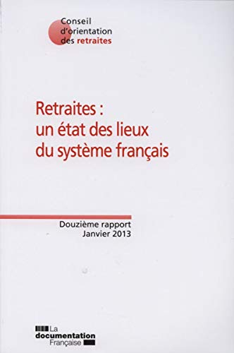 Retraites : un état des lieux du système français : douzième rapport, janvier 2013