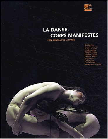 La danse, corps manifestes : Lyon, Biennale de la danse