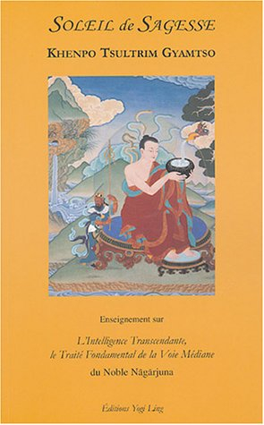 Soleil de sagesse : enseignements sur L'intelligence transcendante, le traité fondamental de la voie