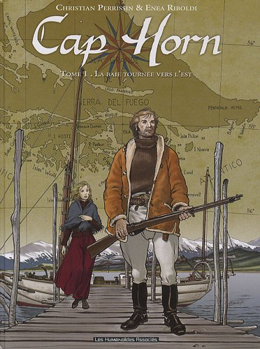 Cap Horn. Vol. 1. La baie tournée vers l'est