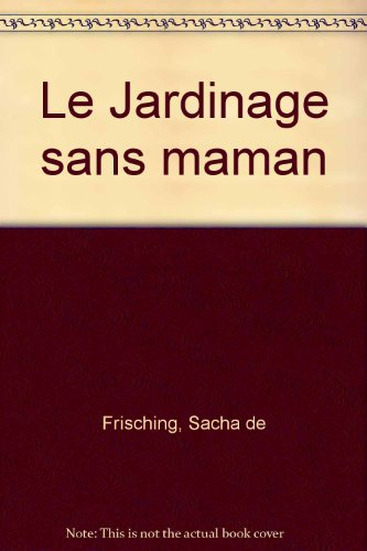 Le Jardinage sans maman