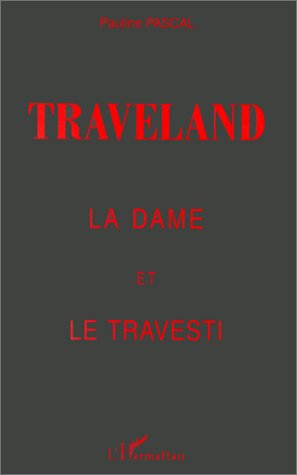 Traveland : la dame et le travesti : témoignage