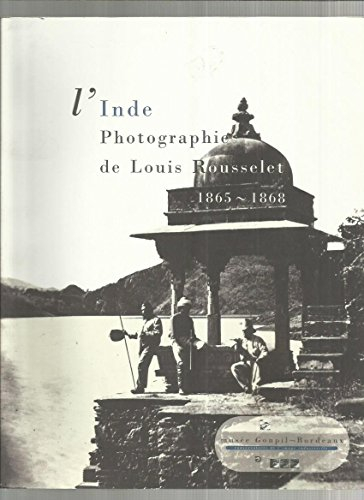 L'Inde, photographies de Louis Rousselet 1865-1868 : exposition, Bordeaux, Espace-d'Aquitaine, 10 fé