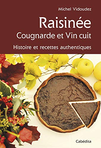 Vin cuit, raisiné et autre cougnarde : histoire et recettes authentiques