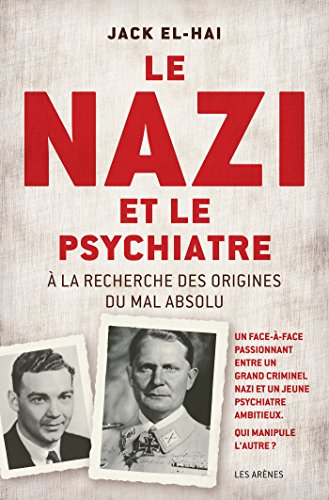 Le nazi et le psychiatre : à la recherche des origines du mal absolu