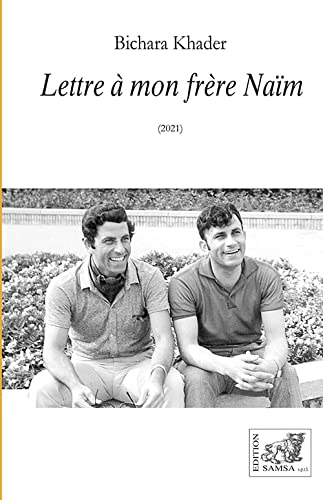 Lettre à mon frère Naïm (2021) : essai - Bichara Khader