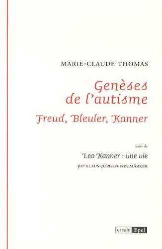 Genèses de l'autisme : Freud, Bleuler, Kanner. Leo Kanner : une vie