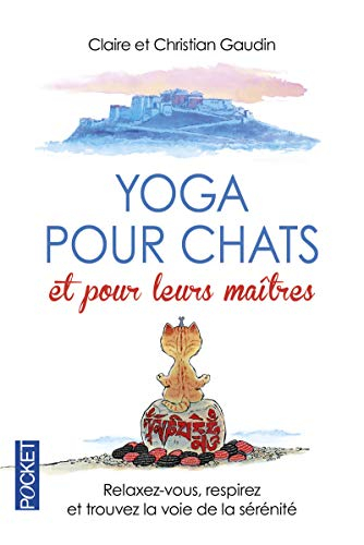 Yoga pour chats et pour leurs maîtres : relaxez-vous, respirez et trouvez la voie de la sérénité