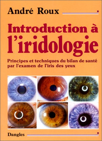 Introduction à l'iridologie : principes et techniques du bilan de santé par l'examen de l'iris des y