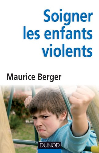 Soigner les enfants violents : traitement, prévention, enjeux