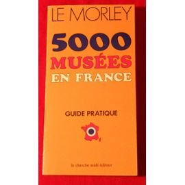5000 musées : guide pratique