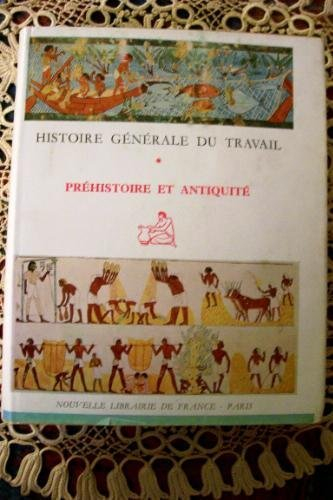 histoire générale du travail. préhistoire et antiquité. postface d'andré aymard. publiée sous la dir