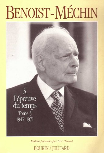 A l'épreuve du temps : souvenirs. Vol. 3. 1947-1971