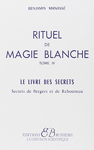 Rituel de magie blanche. Vol. 4. Le livre des secrets