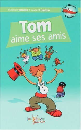 La bande à Loulou. Vol. 1. Tom aime ses amis