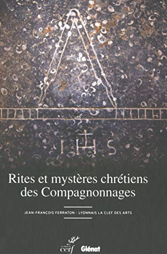 Rites et mystères chrétiens des compagnonnages