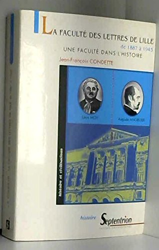 La faculté des lettres de Lille de 1887 à 1945 : une faculté dans l'histoire