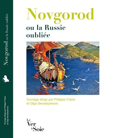 Novgorod ou La Russie oubliée : une république commerçante (XIIe-XVe siècles)