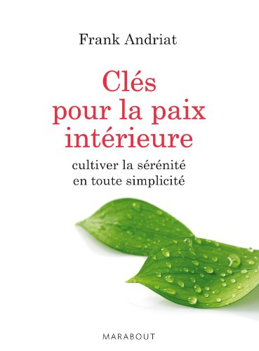 Clés pour la paix intérieure : cultiver la sérénité en toute simplicité