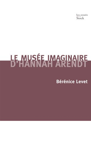 Le musée imaginaire d'Hannah Arendt : parcours littéraire, pictural, musical de l'oeuvre