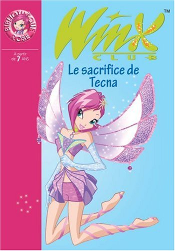 Winx Club. Vol. 21. Le sacrifice de Tecna