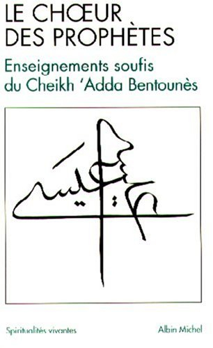 Le choeur des prophètes : ainsi a parlé le Cheikh Sidi Hadj 'Adda Bentounès. Jésus, âme de Dieu