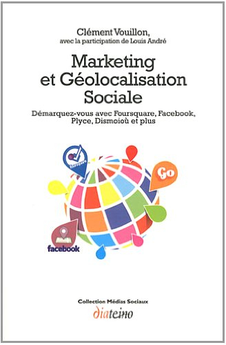 Marketing & géolocalisation sociale : démarquez-vous avec Foursquare, Facebook, Plyce, Dismoioù et p