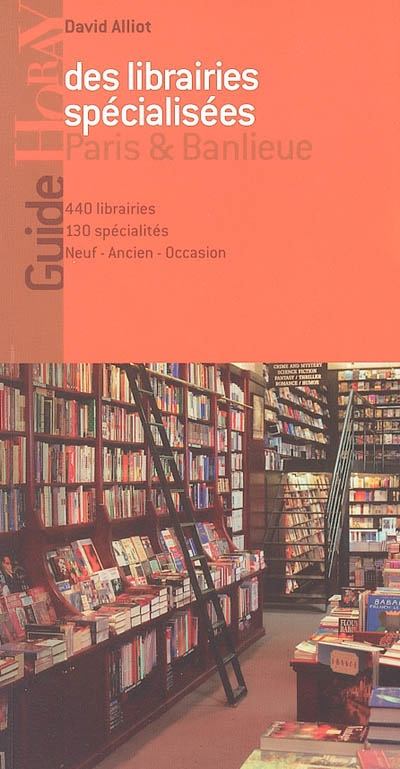 Guide des librairies spécialisées, Paris et banlieue : 440 librairies, 130 spécialités, neuf, ancien