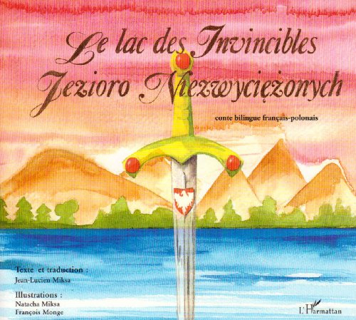 Le lac des invincibles. Jezioro niezwyciezonych : conte bilingue français-polonais