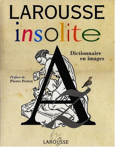 Larousse insolite : dictionnaire en images