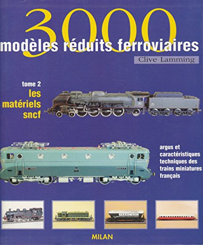 3000 modèles réduits ferroviaires : argus et caractéristiques techniques des trains miniatures franç