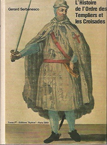 l'histoire de l'ordre des templiers et les croisades - tome 1