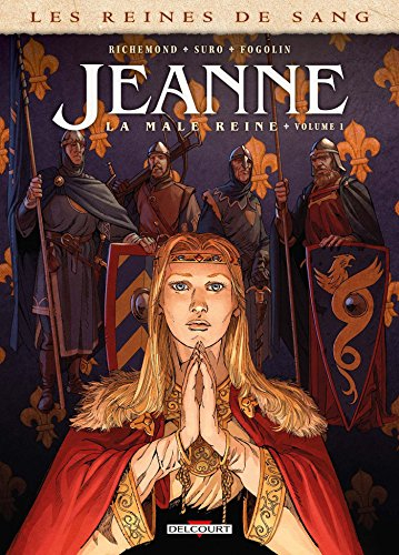 Les reines de sang. Jeanne, la mâle reine. Vol. 1