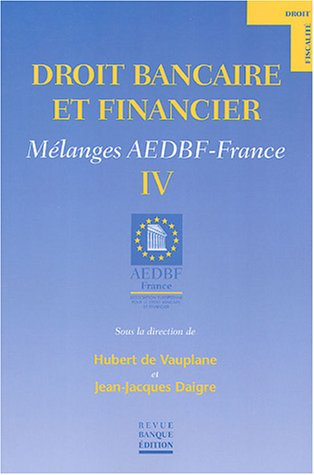Droit bancaire et financier : mélanges AEDBF-France. Vol. 4