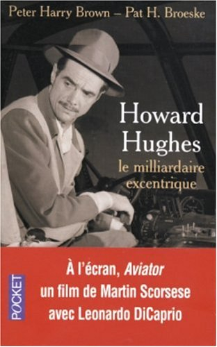 Howard Hughes, le milliardaire excentrique