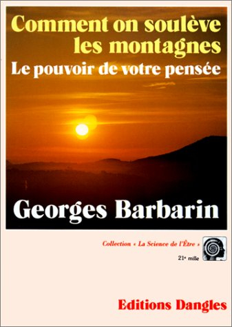 Comment on soulève les montagnes : le pouvoir de votre pensée