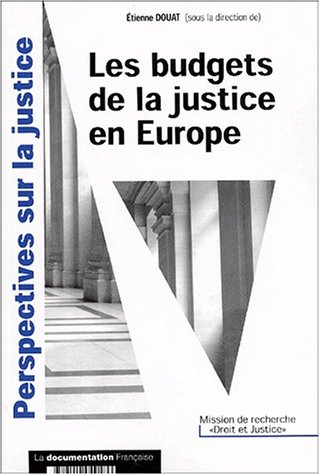 Les budgets de la justice en Europe : étude comparée : France, Allemagne, Royaume-Uni, Italie, Espag