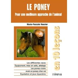 Le poney en dix leçons : pour une meilleure approche de l'animal