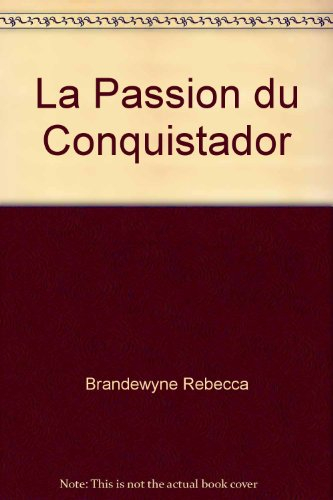 La passion du conquistador