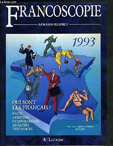 Francoscopie : 1993, qui sont les Français ? : faits, chiffres, comparaisons, analyses, tendances