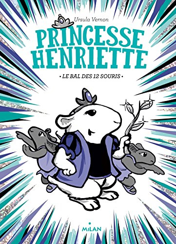 Princesse Henriette. Vol. 2. Le bal des douze souris