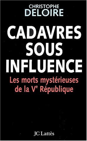 Cadavres sous influence : les morts mystérieuses de la Ve République