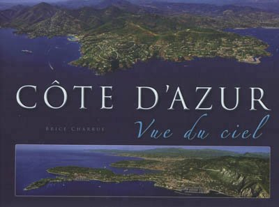 La Côte d'Azur vue du ciel : De Saint-Tropez à Menton