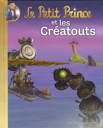 Le Petit Prince. Vol. 10. Le Petit Prince et les Créatouts