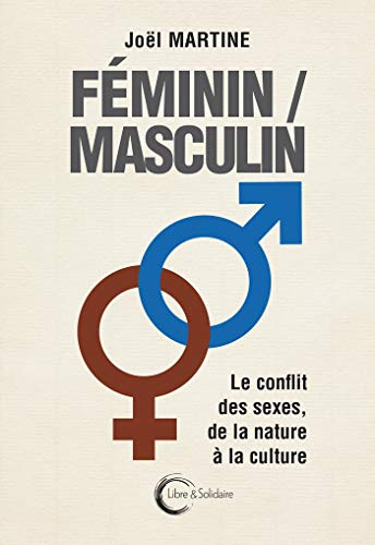 Féminin, masculin : le conflit des sexes, de la nature à la culture