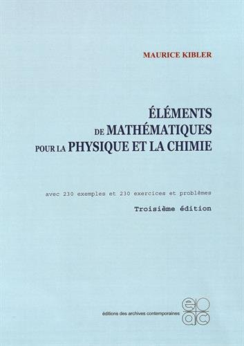 Eléments de mathématiques pour la physique et la chimie : avec 230 exemples et 230 exercices et prob