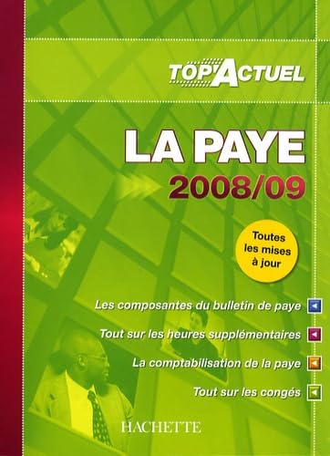 La paye 2008-2009 : les composantes du bulletin de paye, tout sur les heures supplémentaires, la com